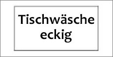 Tischwsche eckig